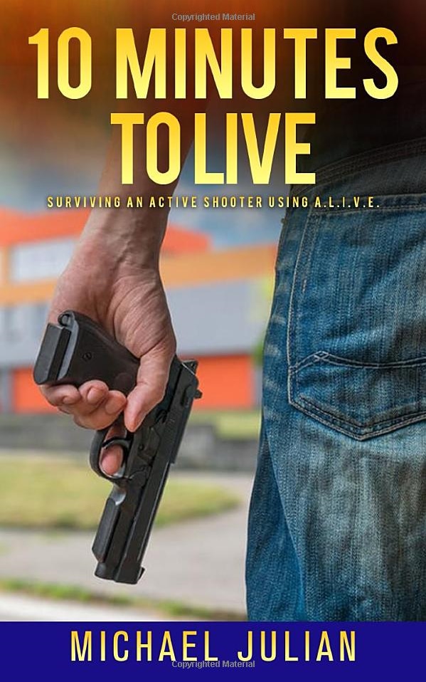 10 Minutes To Live: Surviving An Active Shooter Using A.L.I.V.E.®